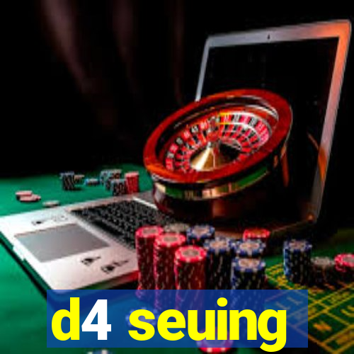 d4 seuing